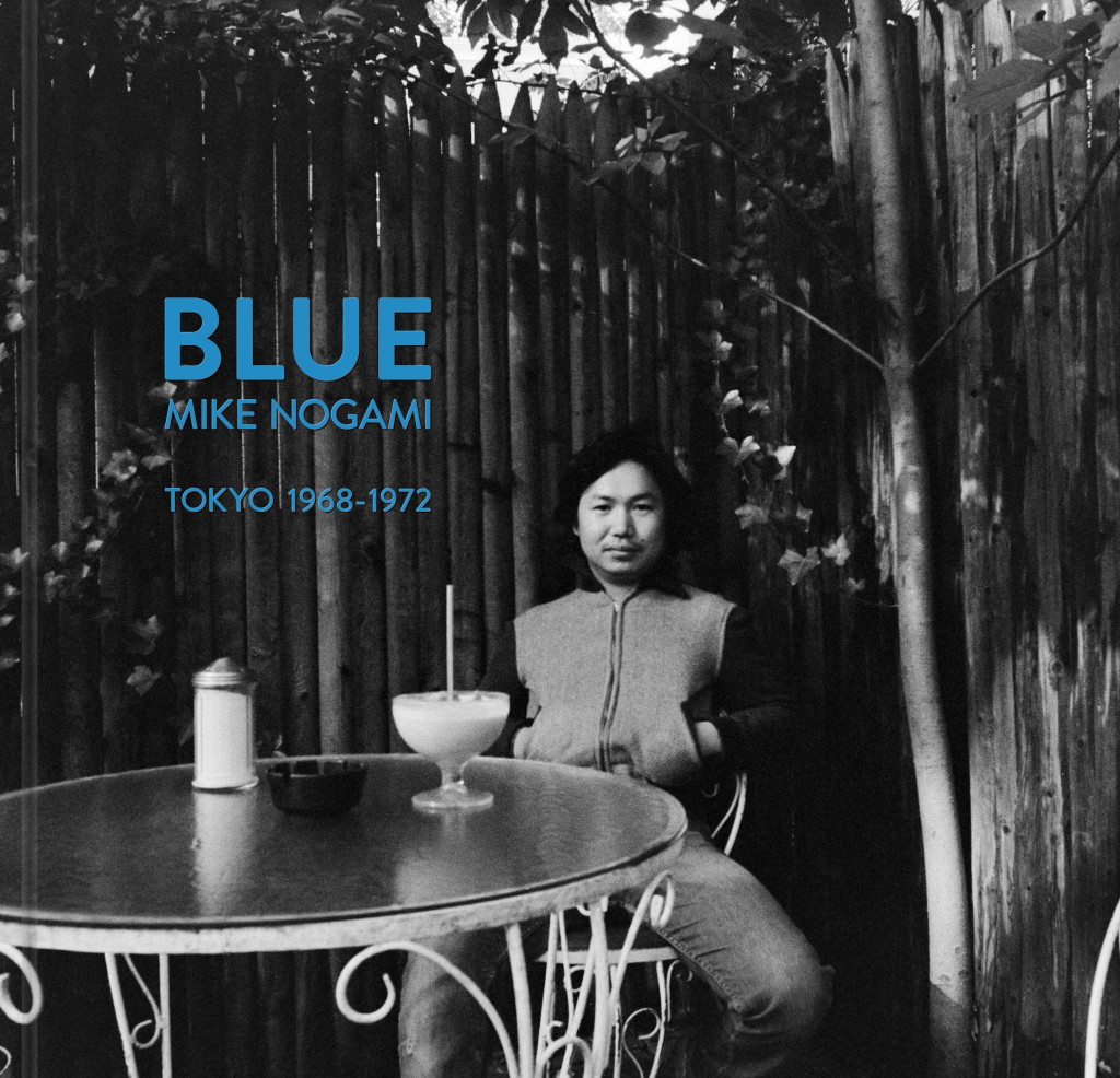 Book: BLUE Tokyo 1968 – 1972 | Mike Nogami / 野上眞宏